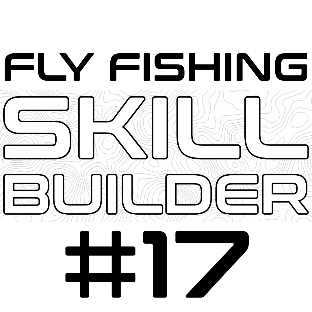 Fly Fishing Skill Builder #17 - Fly Fish Food